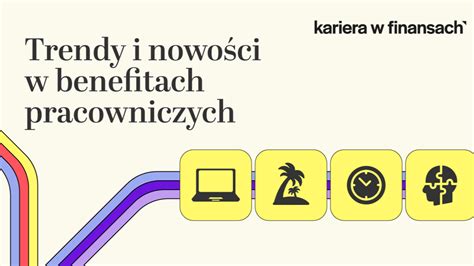 Trendy w benefitach pracowniczych